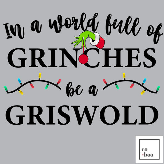 IN A WORLD FULL OF GRINCHES BE A GRISWOLD DESIGN